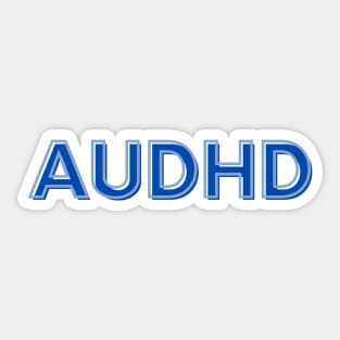 Autistic and ADHD is AuDHD Sticker